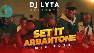 DJ LYTA - SET IT ARBANTONE VOL 2  2024 | ANGUKA NAYO | KUDADE,INAKUBALIKA,MAANDY,TIPSY GEE,SEAN MMG