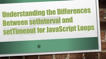 Understanding the Differences Between setInterval and setTimeout for JavaScript Loops