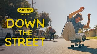 DOWN THE STREET - Carver Skateboards
