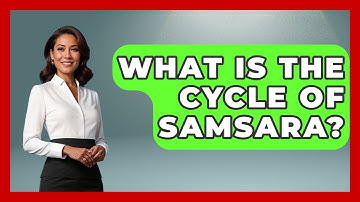 What Is The Cycle Of Samsara? - Exploring Ancient Myths