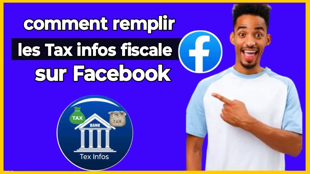 Voici Comment remplir les tax informations fiscales sur Facebook - YouTube