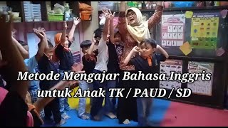 Metode Mengajar Bahasa Inggris untuk anak TK/PAUD/SD