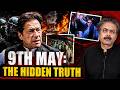 9th May Reality: What Really Happened? Who was Behind this Incident? | Imran Khan | Aftab Iqbal