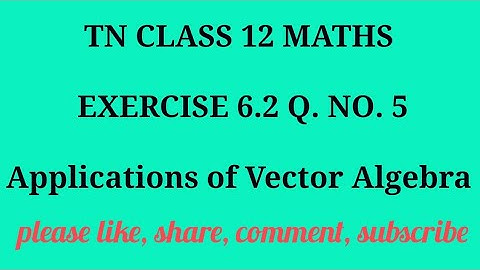 TN 12 Maths chapter 6 Applications of Vector Algebra exercise 6.2 question number 5