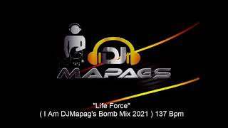 Life Force  I Am DJMapag&#39;s Bomb Mix 2021  137 Bpm