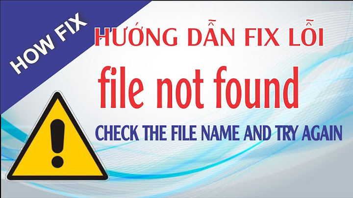 Sửa lỗi file a not found end frame windows 10