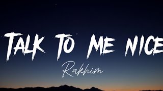 Talk to me nice - Rakhim (lyrics)