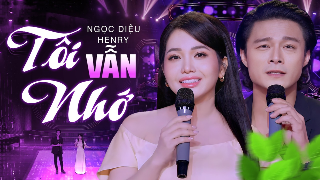 Tôi Vẫn Nhớ - Ngọc Diệu, Henry | Từng Nốt Nhạc Lắng Đọng Vào Tim Người Nghe