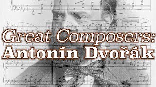 Great Composers: Antonín Dvořák