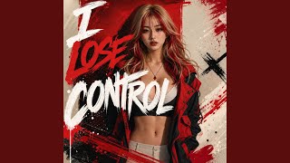 Download Lagu I LOSE CONTROL