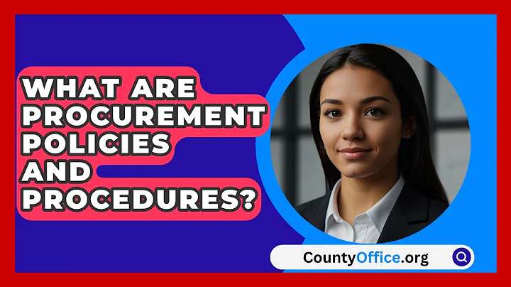 What Are Procurement Policies And Procedures? - CountyOffice.org