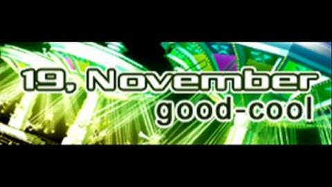 good-cool - 19, November (HQ)