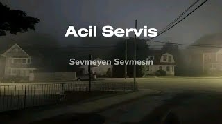 Acil Servis - Sevmeyen Sevmesin Resimi