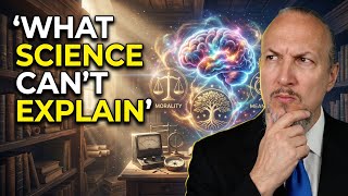 What Science CAN'T Prove: Consciousness, Morality &amp; Meaning