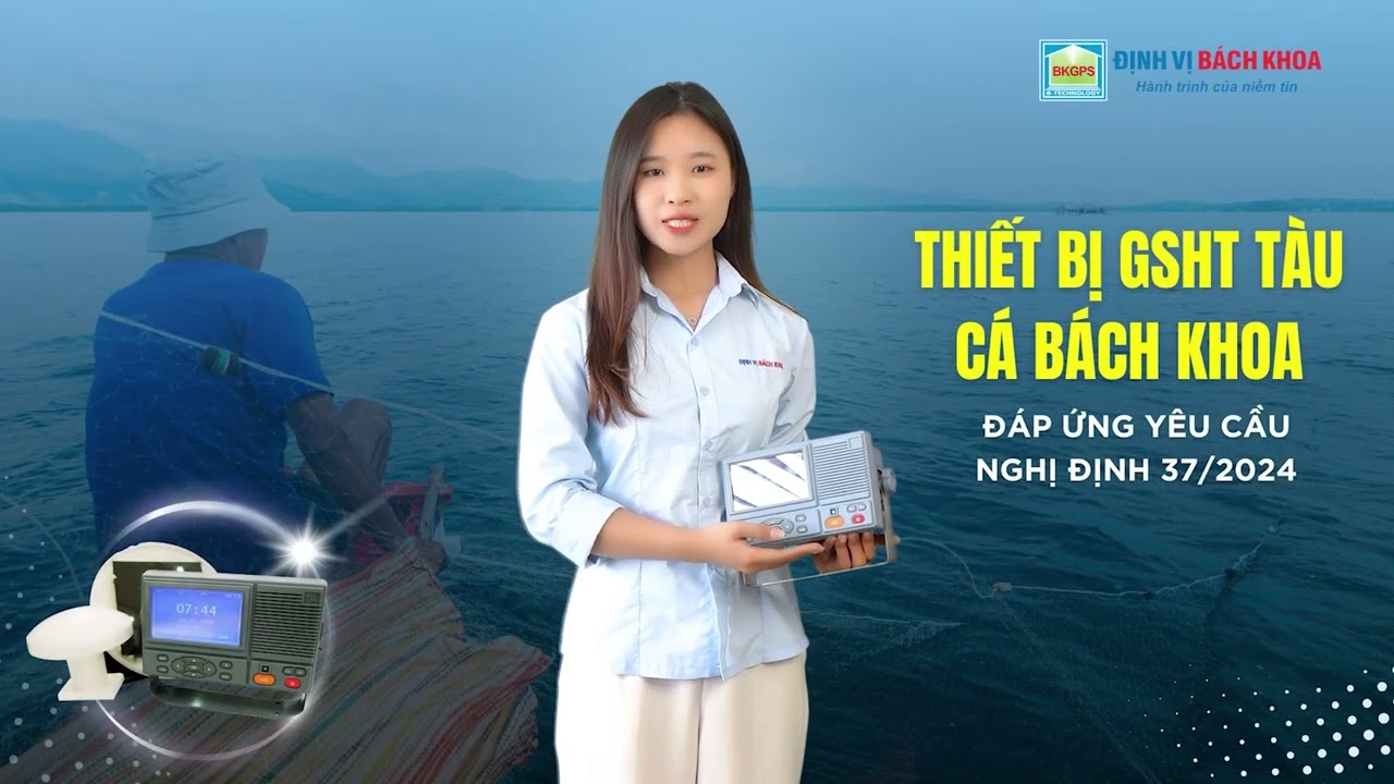 Thiết bị GSHT tàu cá BK88VN Định Vị Bách Khoa đáp ứng yêu cầu Nghị định 37/2024