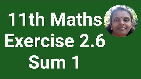 11th Maths|Exercise 2.6|Sum 1