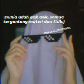 Story WhatsApp || Dunia Udah Gak Asik, Semua Tergantung Materi Dan Fisik:)