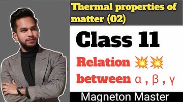 Class 11 | thermal properties of matter | relation between alpha beta and gamma in thermal expansion