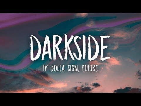 Ty Dolla $ign & Future - Darkside (Lyrics) feat. Kiiara