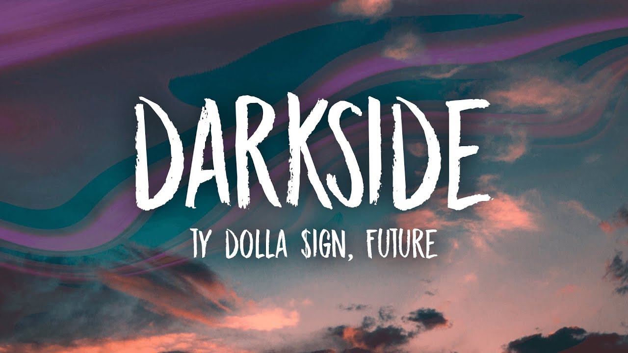 Ty Dolla ign  Future   Darkside Lyrics feat Kiiara