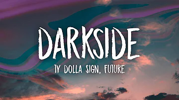 Ty Dolla $ign & Future - Darkside (Lyrics) feat. Kiiara