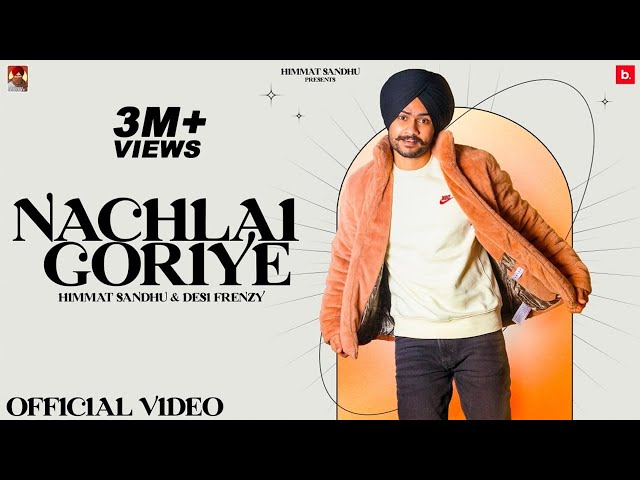 Nachlai Goriye - Himmat Sandhu | Desi Frenzy | Bhangra Essential | Latest Punjabi Songs 2021 class=