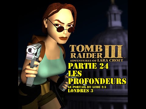 Tomb Raider 3, partie 24 le Portail du Lude 2/3