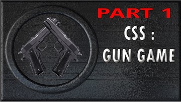 Counter-Strike: Source Gun Game! PART #1