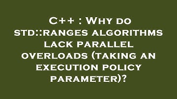 C++ : Why do std::ranges algorithms lack parallel overloads (taking an execution policy parameter)?