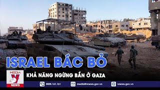 Israel bác bỏ khả năng ngừng bắn ở Gaza - VNews