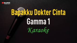 Gamma1 - Bapakku Dokter Cinta (Karaoke)
