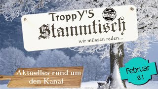 Stammtisch/Februar.2021/Aktuelles rund um TroppY&#39;s HolzHütte