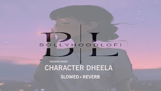 Character Dheela Slowed Reverb