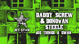 Daddy Screw &amp; Donovan Steele - Big Things a Gwan (Official Audio) | Jet Star Music