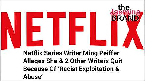 Netflix Series Writer Ming Peiffer Alleges She & O...