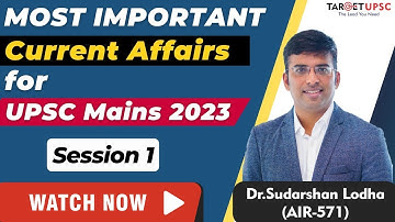 Most Important Current Affairs for UPSC Mains 2023 | Link in Description for More Mains Content |