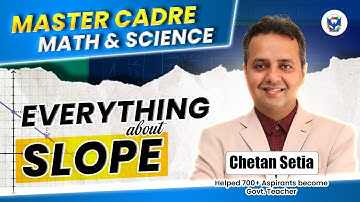 Everything About Slope | Geometry | Master Cadre Math & Science 2025 | Chetan Sir