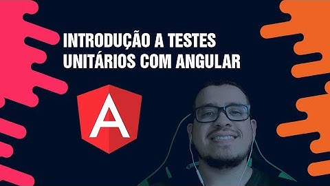 Testes unitários com Angular