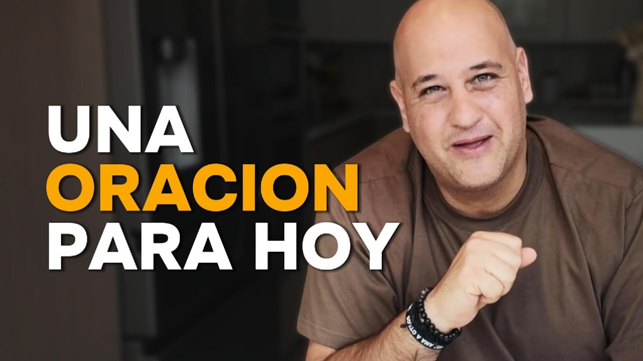 La oración que puede cambiar tu día - YouTube