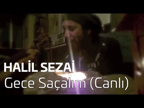 Halil Sezai - Gece Saçlım (Canlı)