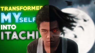 I Transformers myself into uchiha Itachi Using VFX