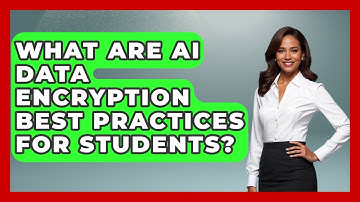 What Are AI Data Encryption Best Practices For Students? - Safe AI for The Classroom