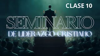 Clase numero 10  El carácter del líder cristiano