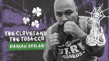 The Cloves and The Tobacco - Biarkan Berlari (Official Music Video)