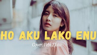 LAGU MANGGARAI // HO AKU LAKO ENU // COVER. FEBI EFATA