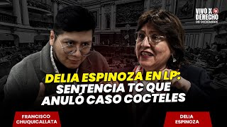 Delia Espinoza En Exclusiva Para Lp Sentencia Tc Anuló Caso Cócteles Análisis Jurídico