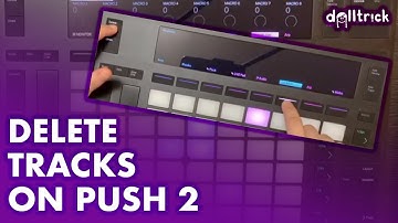 Ableton Push: Delete Tracks | Push Play! | A Tr!ck A Day with dolltr!ck