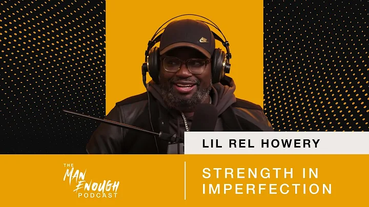 Lil Rel Howery: Strength in Imperfection | The Man...