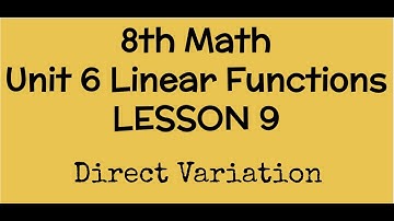 8th Unit 6 Lesson 9 Direct Variation