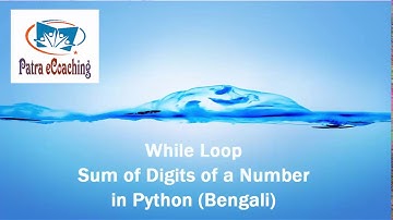 While Loop - Sum of Digits of a number in Python Bengali (Bangla)